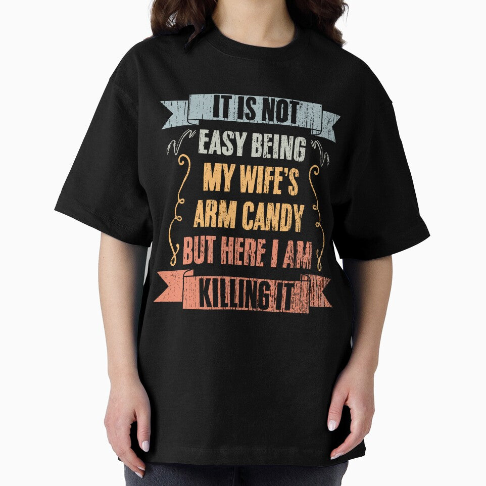 Cool It Is Not Easy Being My Wife's Arm Candy Young Husband by Nessshirts