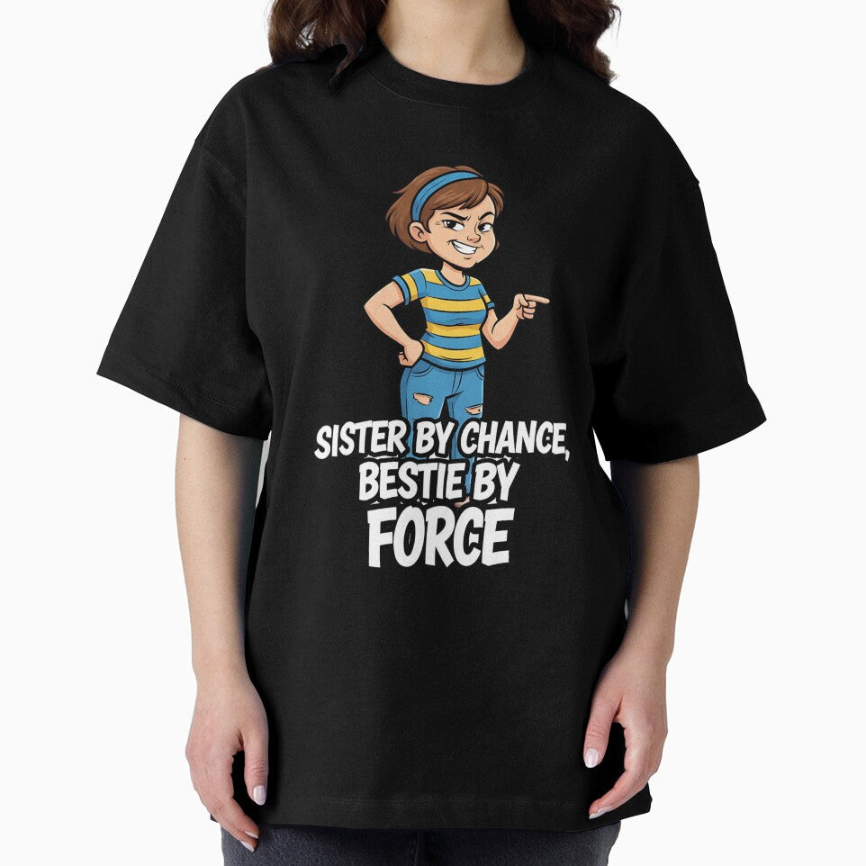 Sister by Chance Bestie by Force Funny Sister Shirt by Muzgle