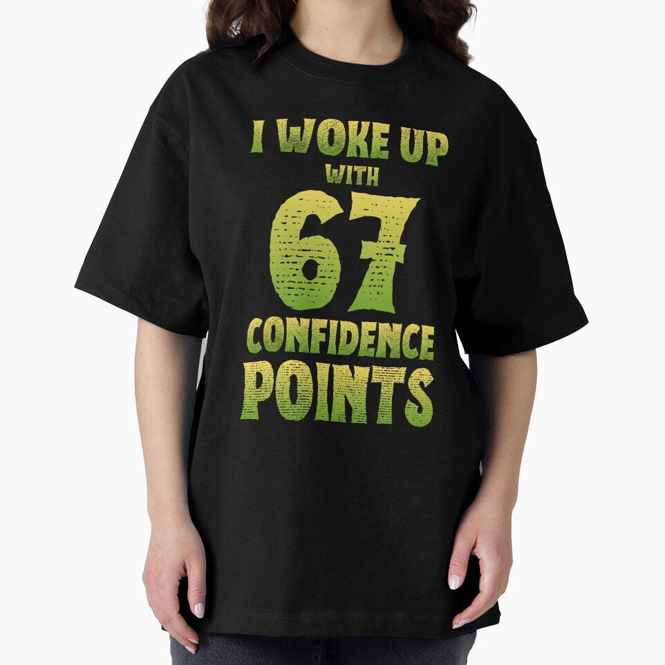 I Woke Up With 67 Confidence Points Funny Six Seven Meme by PerfectMatch