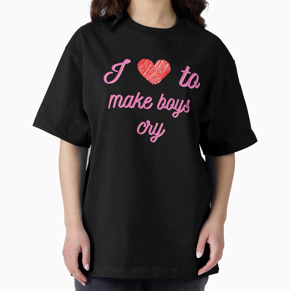 I love to make boys cry by AV  Designs