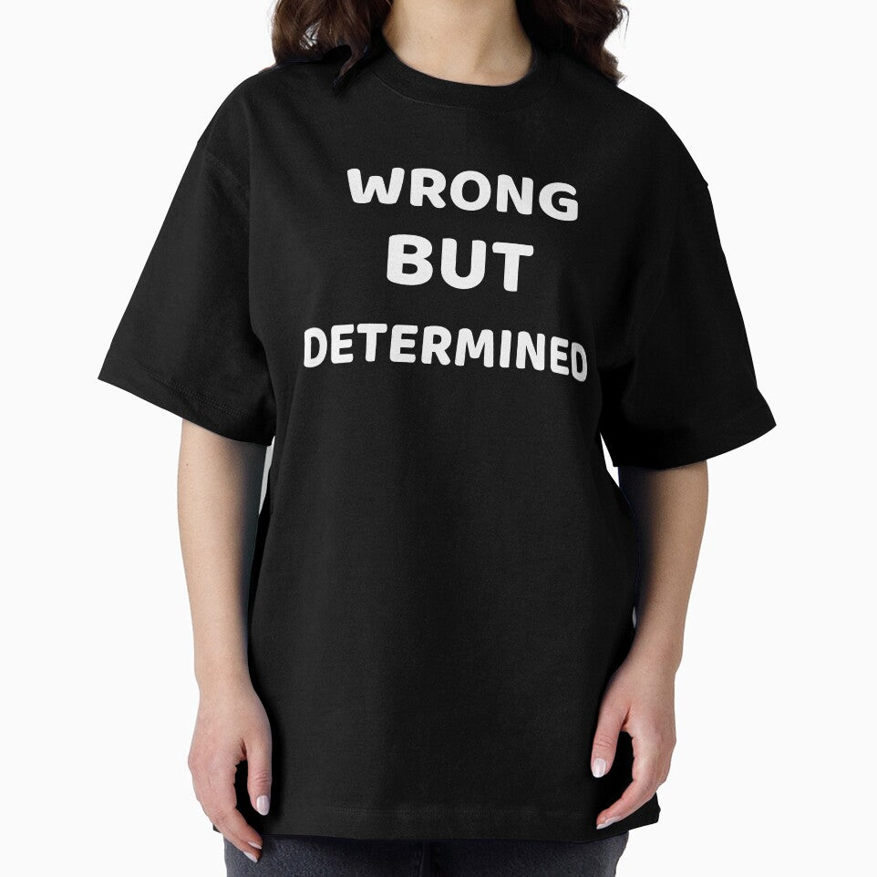 Wrong But Determined by SarcasticTeez