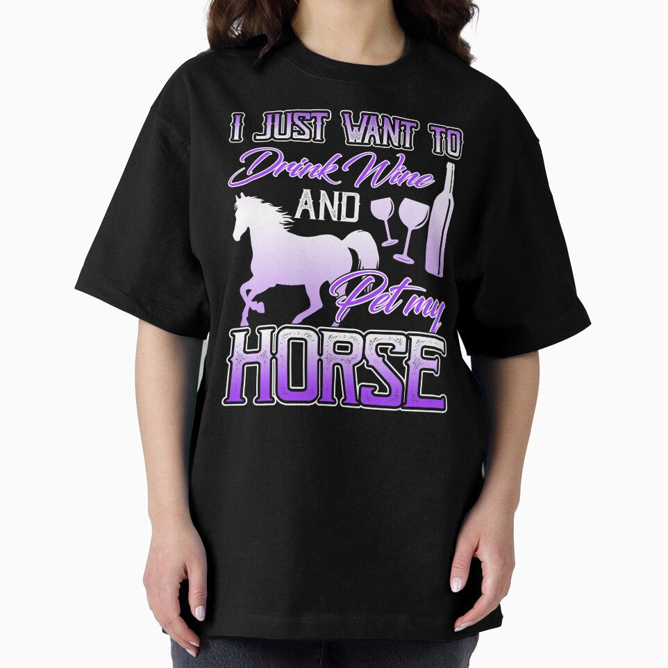 I Just Want To Drink Wine And Pet My Horse by UnknownArtistt