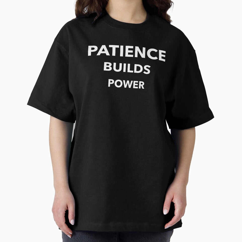 Patience Builds Power by SarcasticTeez