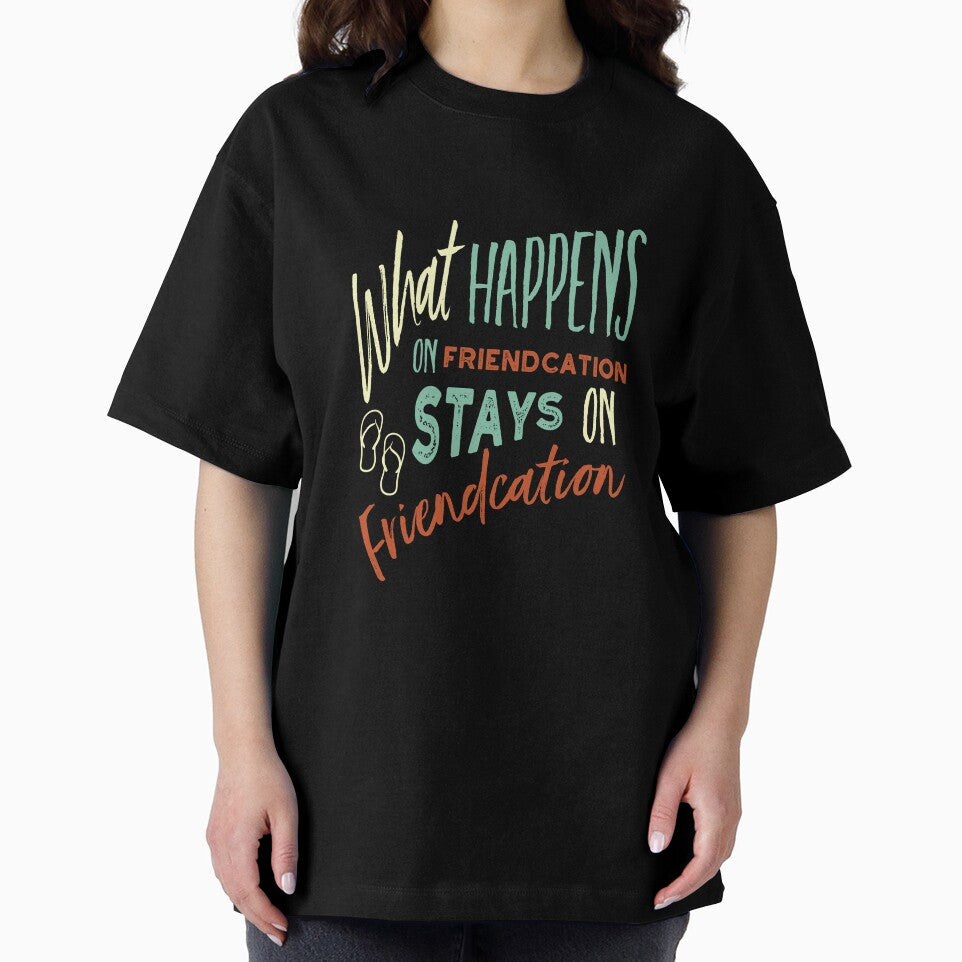 Vacation What Happens on Friendcation Stays on Friendcation by whyitsme