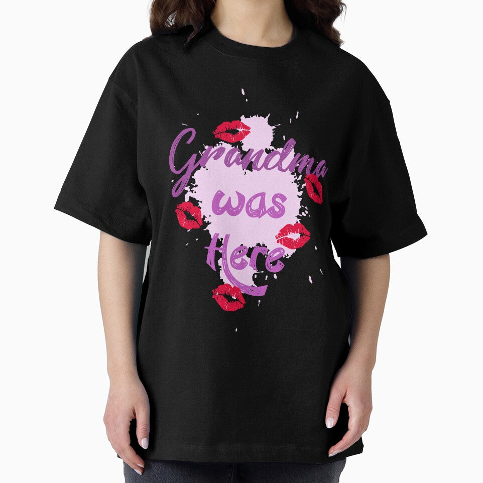 Grandma was Here by 1000artclothing