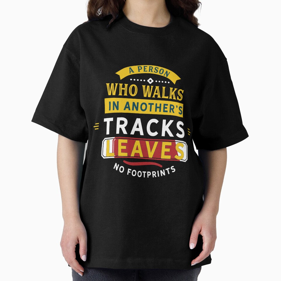 A Person Who Walks In Another's Tracks Leaves No Footprints by RED FIR