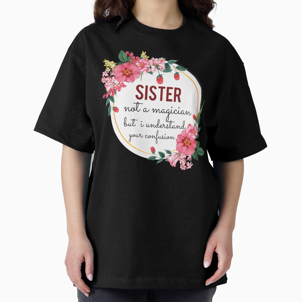 Sister Not A Magician But I Understand Your Confusion Sister Quotes Sister Funny Gift idea Funny Sister Design by Mmmm3344