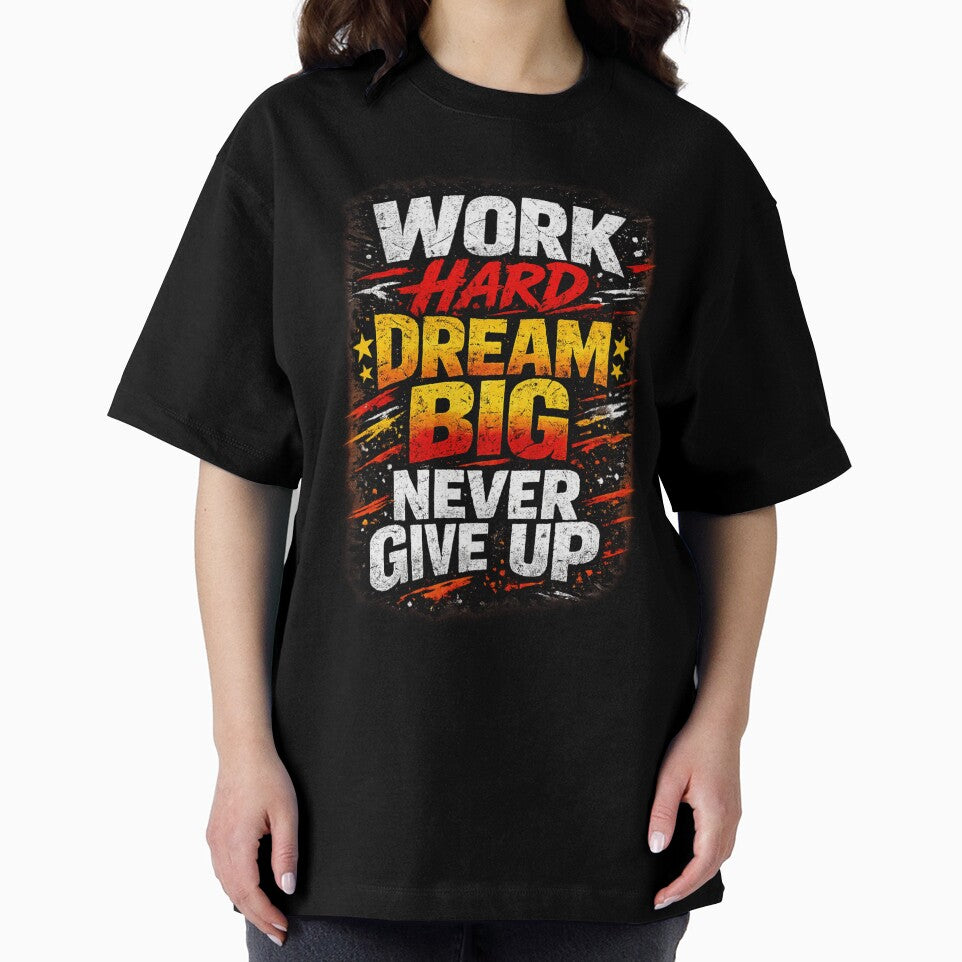 Work Hard Dream Big Never Give Up by ttuniques