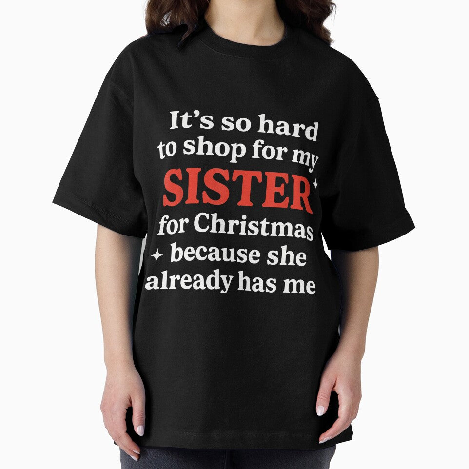 Hard To Shop Sister Funny Christmas Bold Family Statement by barrycantre11