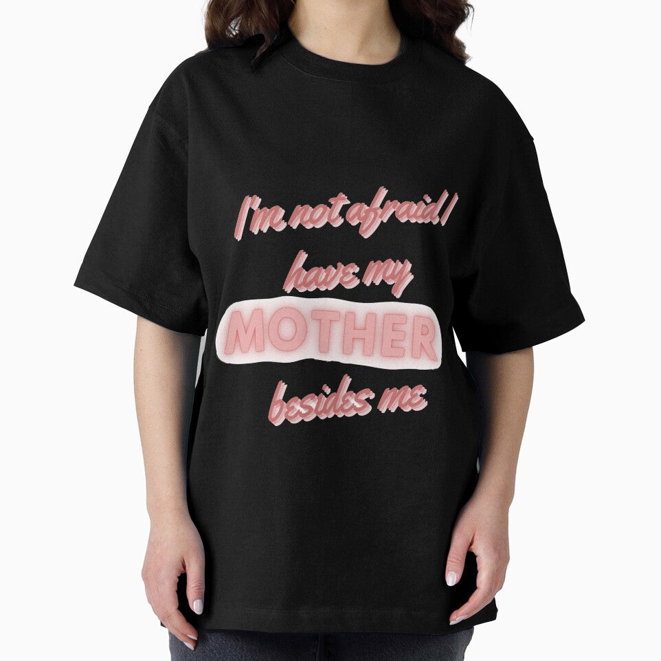 I'm Not Afraid I Have My Mother Besides Me by Tai Tai