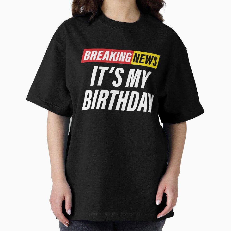 Breaking News - it's my birthday - Funny News Headline - birthday gift by Bleak Shirt