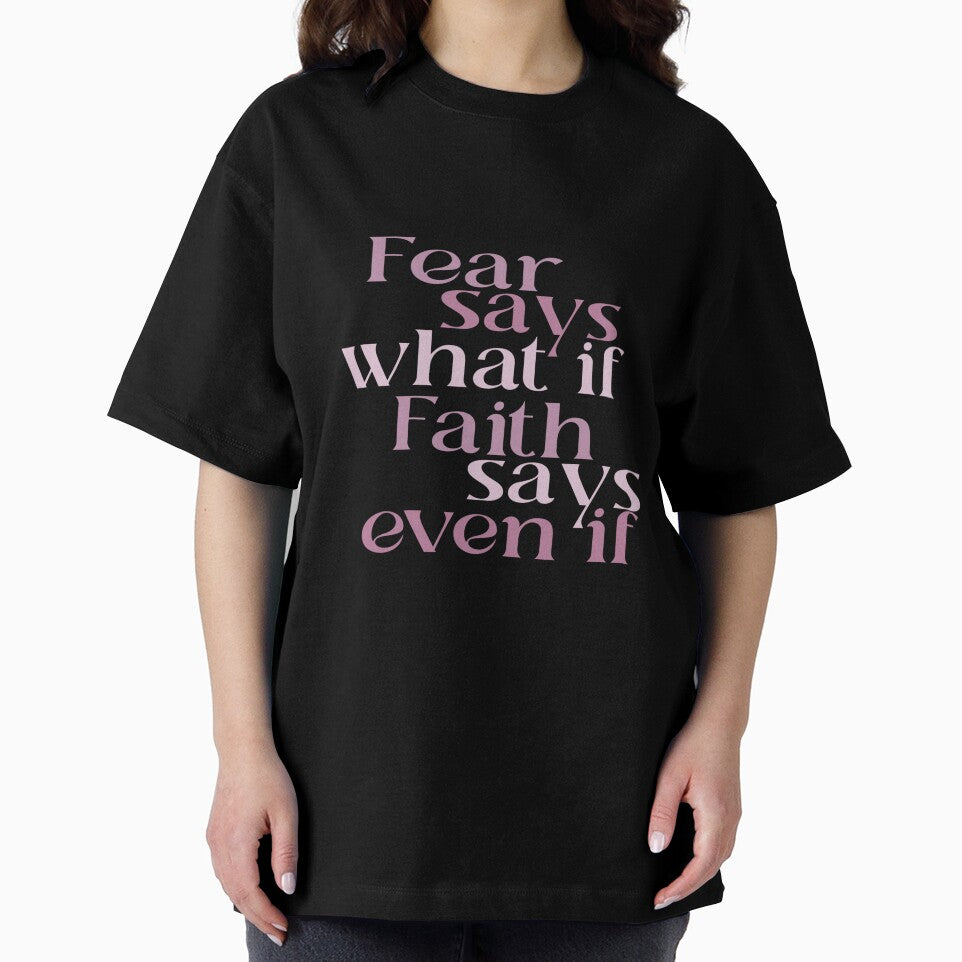 Fear Says What If Faith Says Even If by GMM Designs