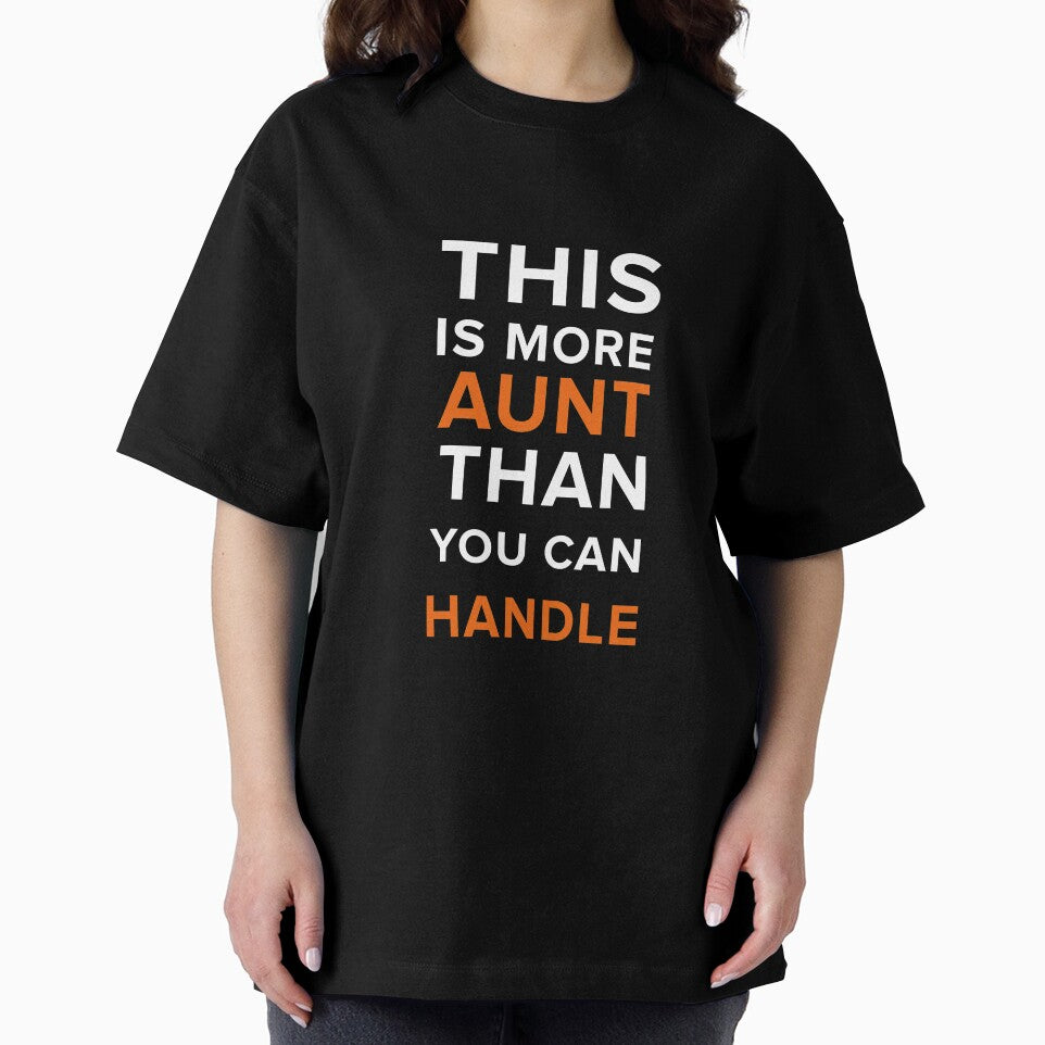 Funny Aunt Gifts More Aunt Than You Can Handle Shirt by drwigglebutts
