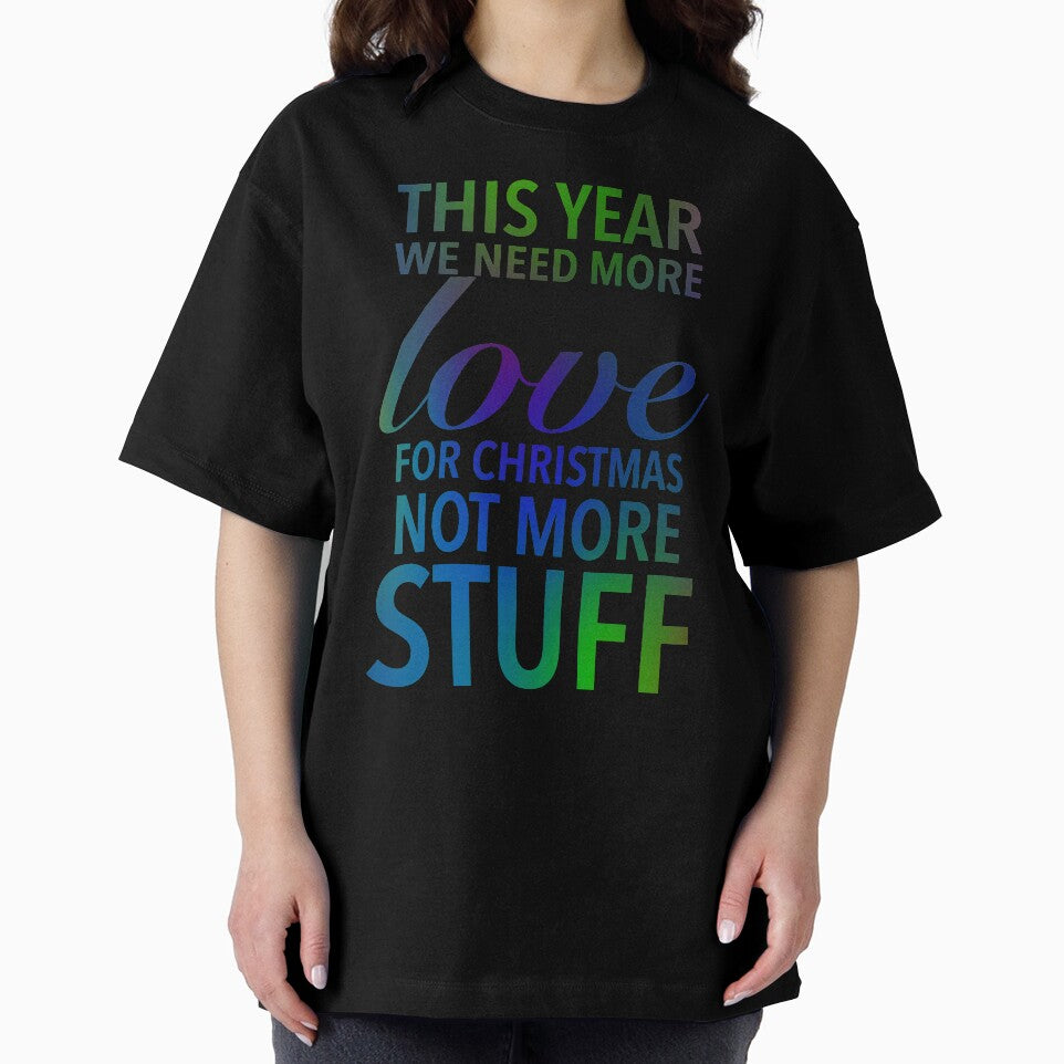 This year we need more love for Christmas, not more stuff - Motivational Slogan Word by Delandor