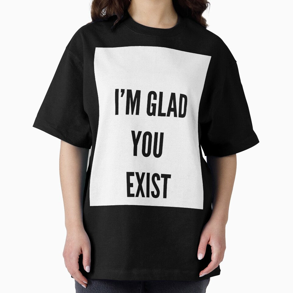 I'm Glad You Exist by BeJolley