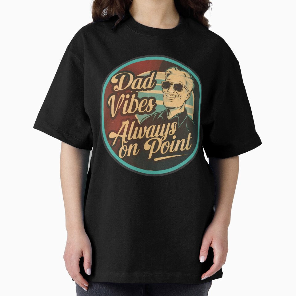 Dad Vibes Always on Point by CALIMASHIRTS