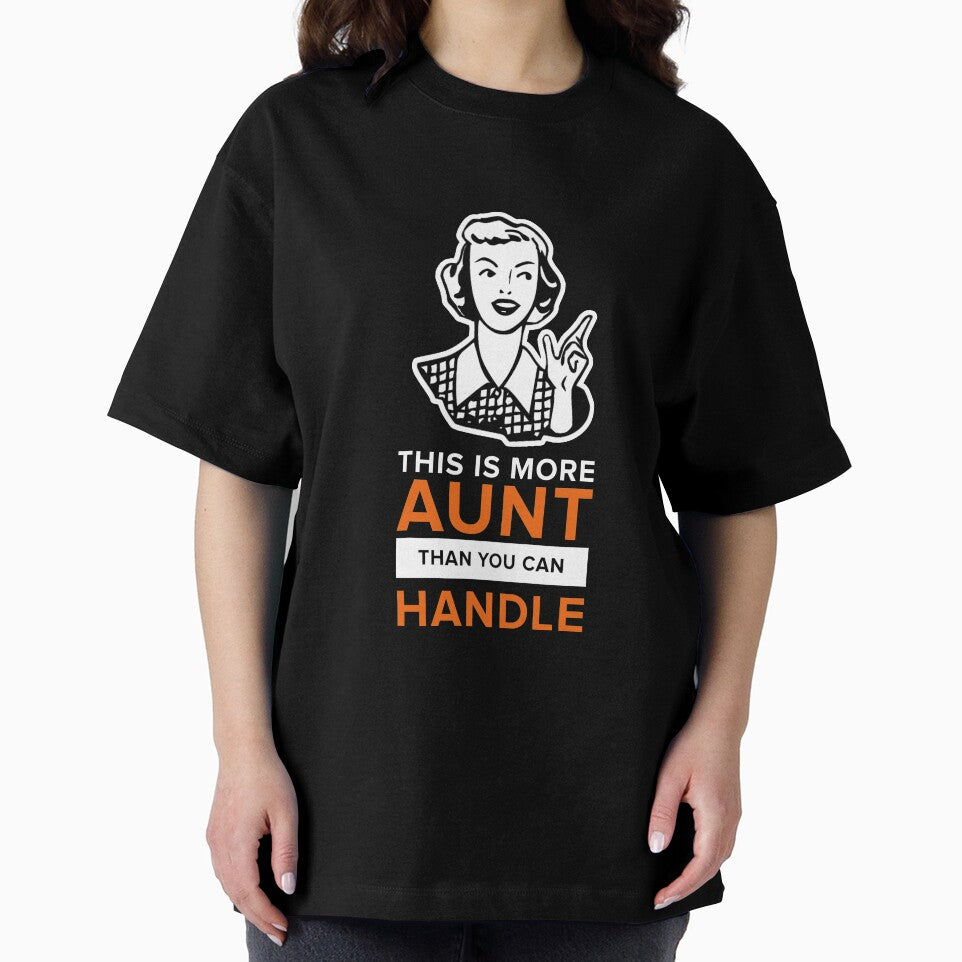 Funny Aunt Design More Aunt Than You Can Handle Shirt by drwigglebutts