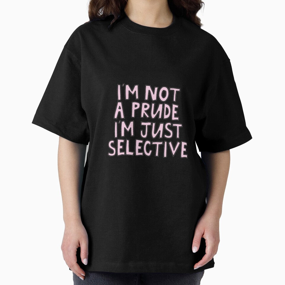 I'm not a prude I'm just selective clueless by alongcamekathy