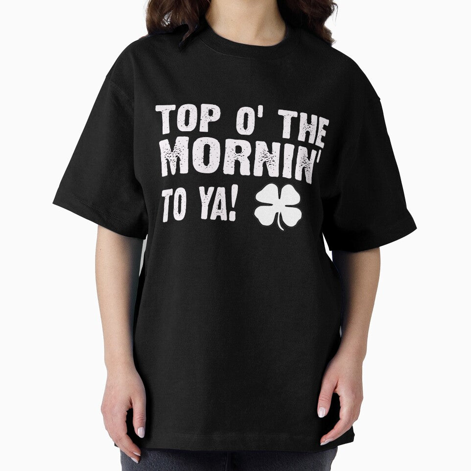 Top of the morning - Famous Irish saying by CoolApparelShop