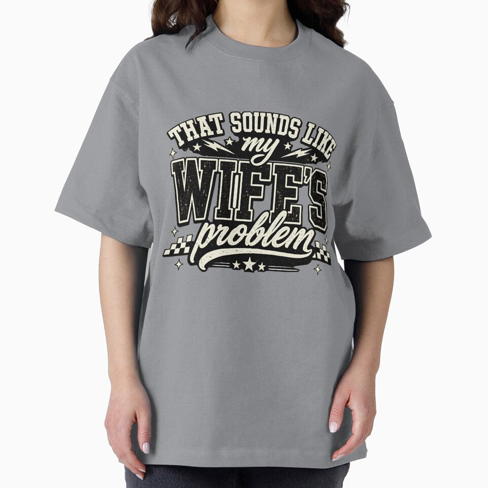 That Sounds Like My Wife's Problem Shirt, Funny Husband Tee, Sarcastic Marriage Shirt, Wife Humor Gift, Funny Couple Tee by greatmar1