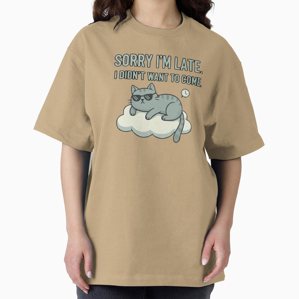 Funny Sarcastic Cat - Sorry I'm Late I Didn't Want To Come by Pixel & Beyond