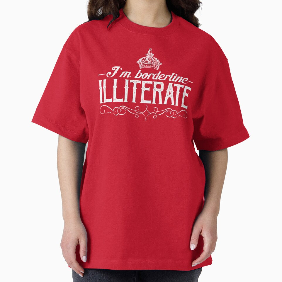 I'm Borderline Illiterate by Buckley-Design