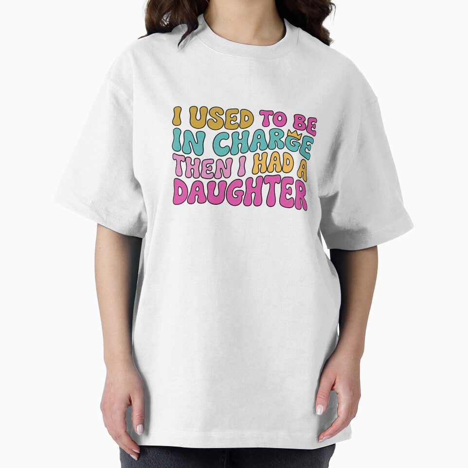 I Used To Be In Charge Then I Had A Daughter Funny Parenting Mom Dad Daughter by JonesFlora2025