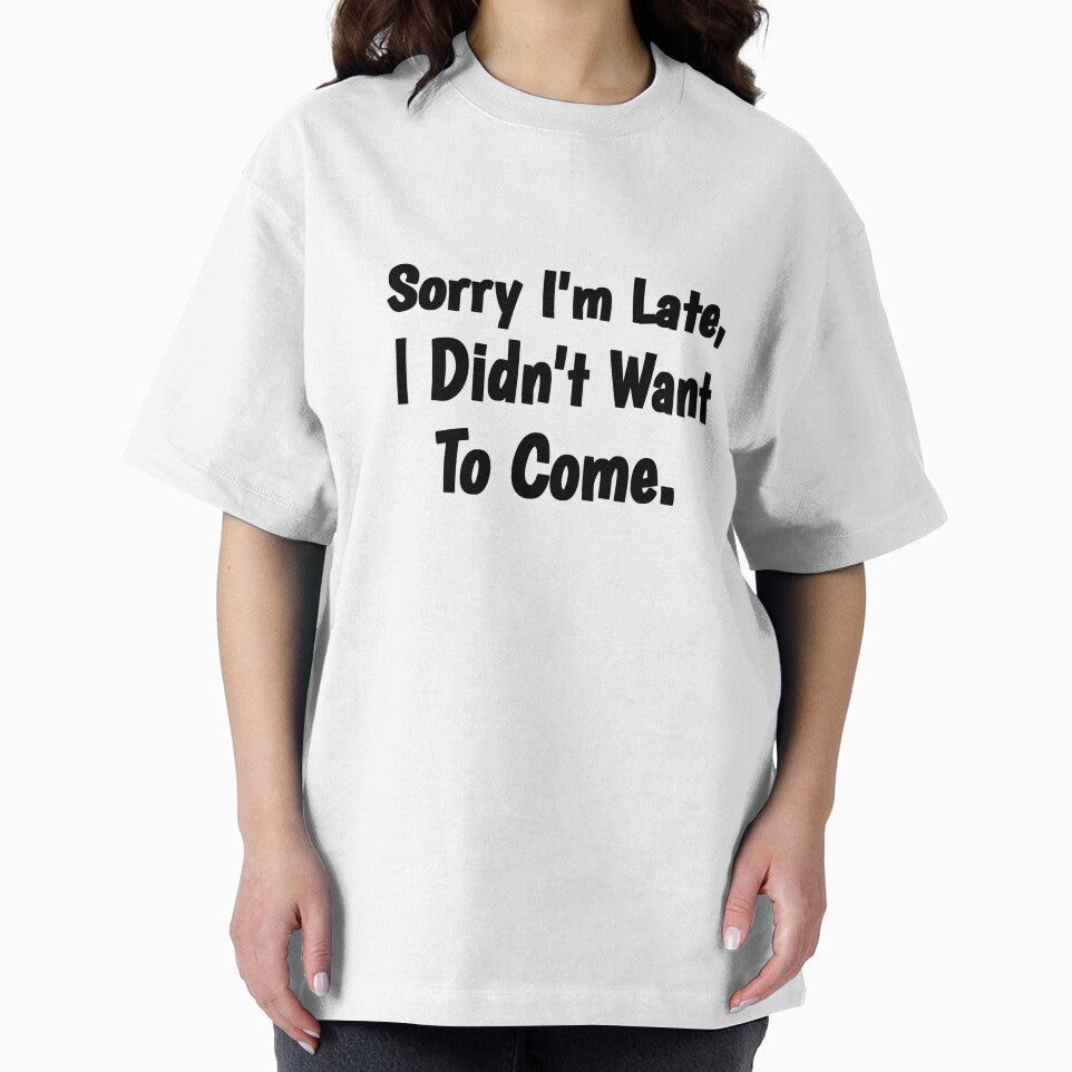 Sorry I'm Late I Didn't Want To Come Cute Funny Gifts For Boys Girls Boyfriends Girlfriends Dad And Mom by Tema EL