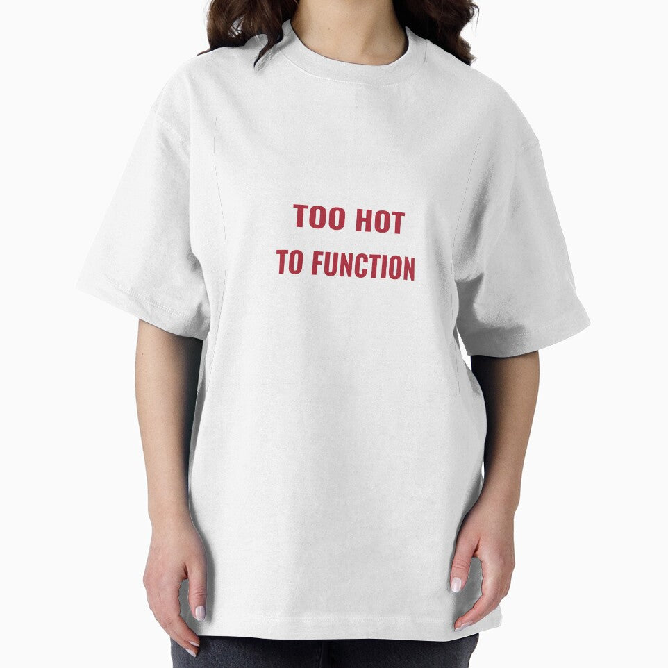 TOO HOT TO FUNCTION T-Shirt – Funny Summer Heat Tee | Uncle Jichuan by Uncle-Jichuan