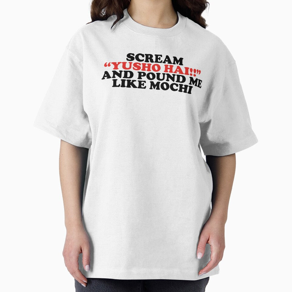 scream yusho hai and pound me like mochi by shitpostee