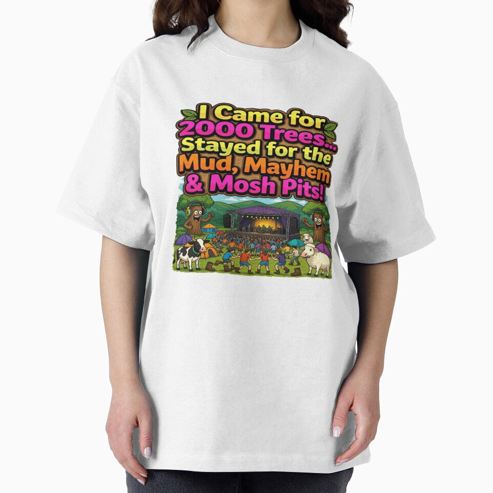 I Came for 2000 Trees, Stayed for the Mud, Mayhem & Mosh Pits | Funny Festival T-Shirt | Music Festival Camping Graphic | Rock Fan Gift by Sushikidsntod