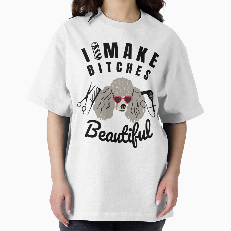 I make bitches beautiful (Groomer Gift) by i-longmanshop