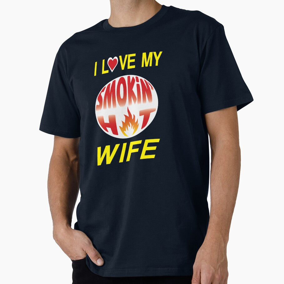 I Love My Smokin' Hot Wife by WilsonCreekArts