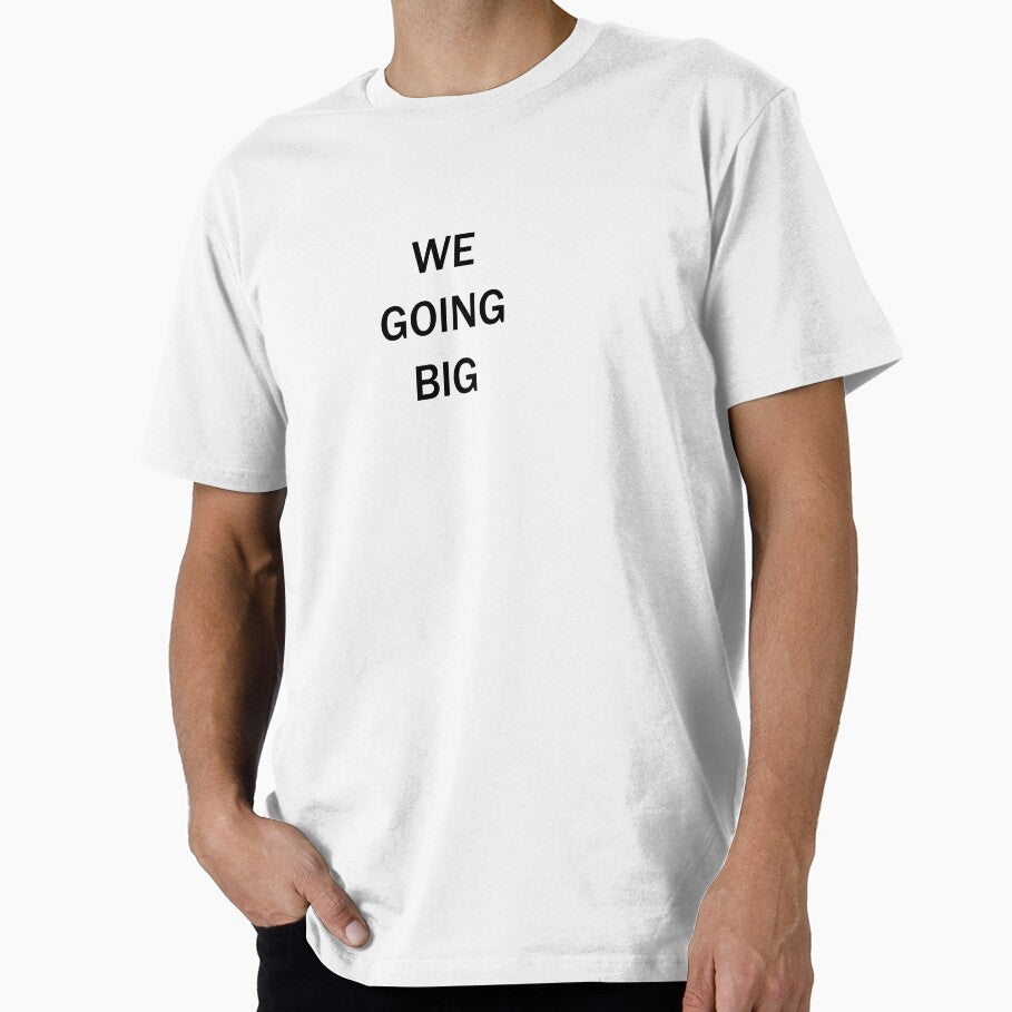 WE GOING BIG by WeDropHard Store