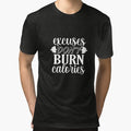 Excuses Don’t Burn Calories by Giro-design