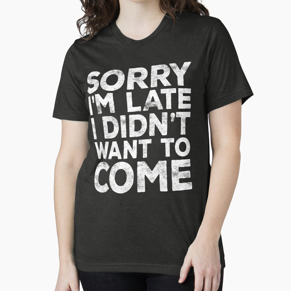 Sorry I'm Late I Didn't Want To Come by deepstone