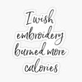 I wish embroidery burned more calories by carpetunicam