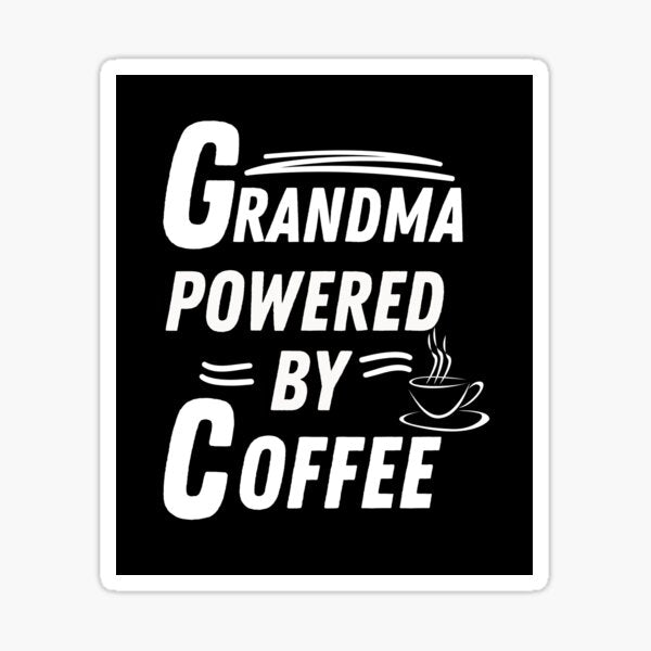 Grandma powered by coffee by annoying-shirts