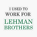 I used to work for LEHMAN BROTHERS by I-SULYSSE