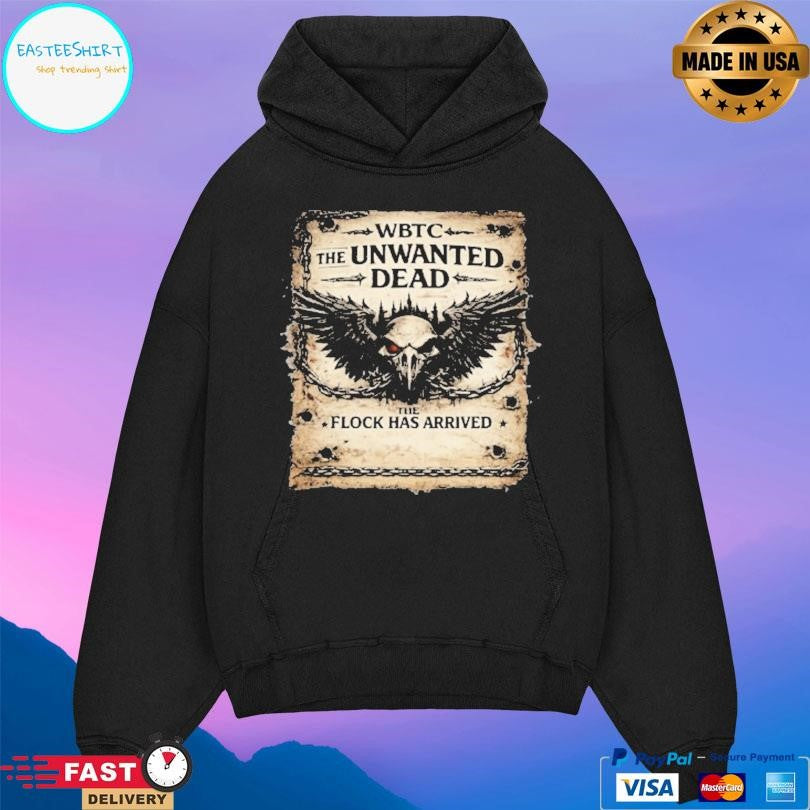 The Unwanted Wanted Flock Has Arrived Shirt