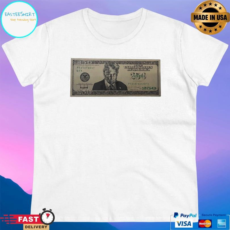 United States Trump 250 Two Hundred Fifty Dollar Bill 2026 Shirt