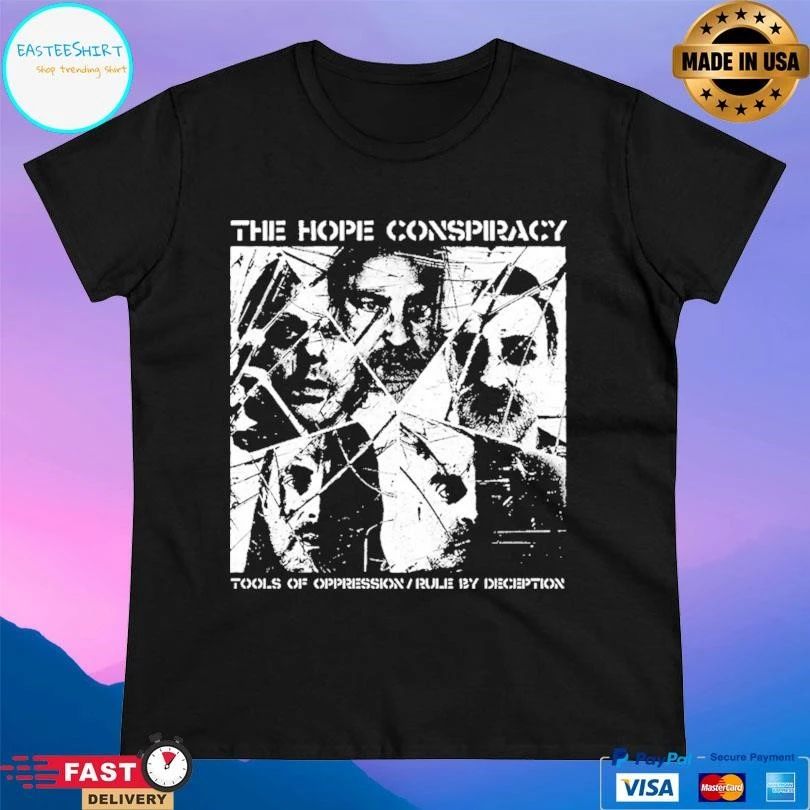 The Hope Conspiracy Tools Of Oppression Rule By Deception T-shirts