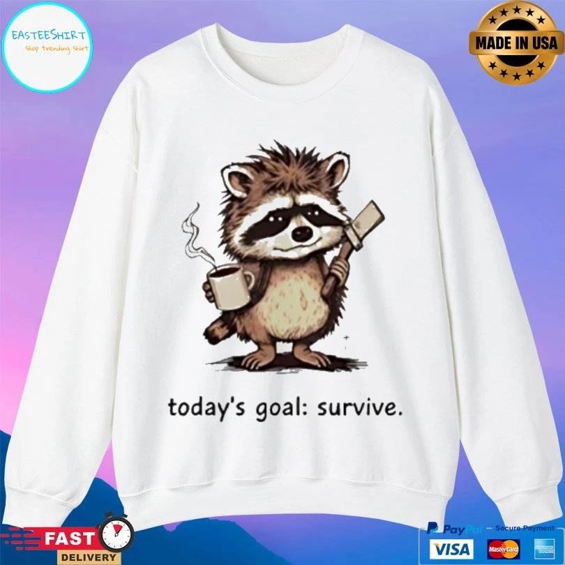 Raccoon Today’s Goal Survive T-shirts