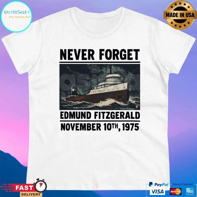 Never Forget Edmund Fitzgerald November 10th 1975 T-shirts