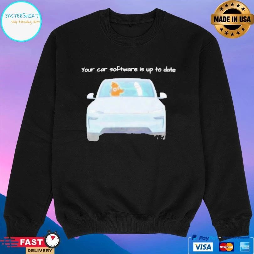 Your Car Software Is Up To Date T-shirts