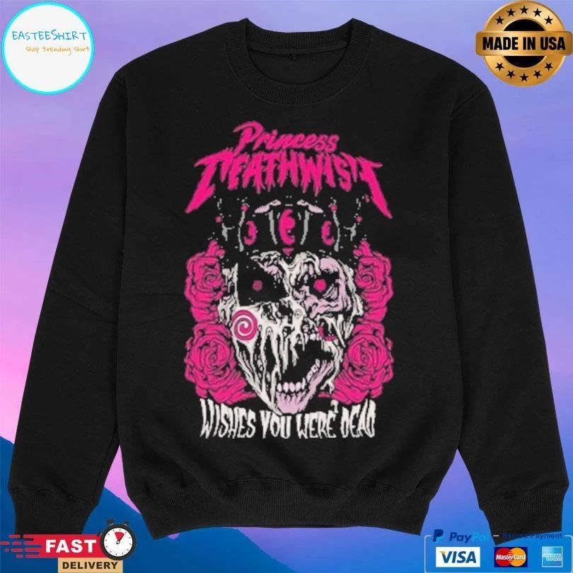 Princess Death Wish Wishes You Were Dead T-shirts