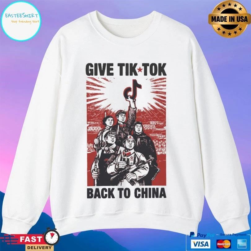 Give Tik Tok Back To China T-shirts