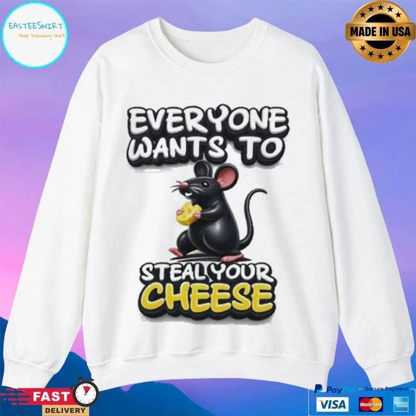 Everyone Wants To Steal Your Cheese Mouse T-shirts