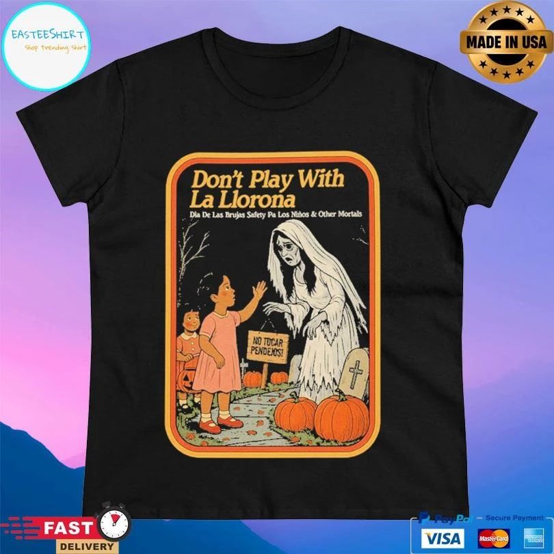 Don’t Play With La Llorona Espooky T-shirts