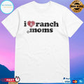 Tratter Co I Love Ranch Moms T-shirts